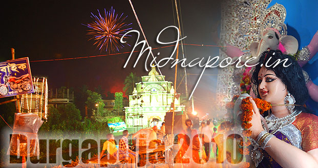 Durga Puja 20010, Durgapuja 20010 in Midnapore, Medinipur, Midnapur, Purba Medinipur, Paschim Medinipur, East Midnapore, West Midnapore,Garhbeta, goaltor, chandrakona, ghatal, keshpur, salboni, lalgarh, binpur, belpahari, jamboni, jhargram, kharagpur, debra, panskura, kolaghat, tamluk, moyna, pingla, sabang, patashpur, madhakhali, khejuri, nandigram, chandipur, bhagabanpur , nandakumar, mahisadal, sutahata, durgachalk, haldia, contai, ramnagar, digha, egra, mohonpur